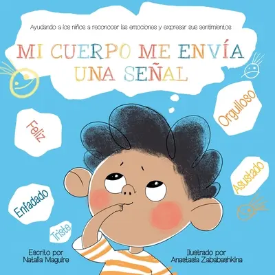 Mi Cuerpo Me Enva Una Seal : Aider les enfants à reconnaître les émotions et à exprimer leurs sentiments - Mi Cuerpo Me Enva Una Seal: Ayudando a los nios a reconocer las emociones y expresar sus sentimientos