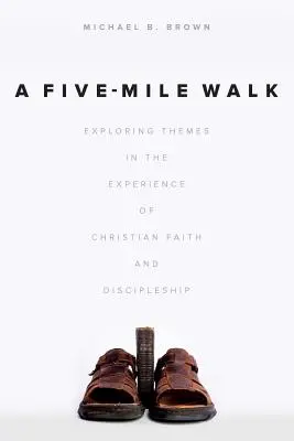 Une marche de cinq miles : Explorer les thèmes de l'expérience de la foi chrétienne et du discipulat - A Five-Mile Walk: Exploring Themes in the Experience of Christian Faith and Discipleship