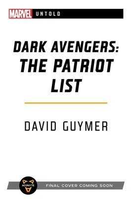 Dark Avengers : La liste des patriotes : Un roman de Marvel : Untold - Dark Avengers: The Patriot List: A Marvel: Untold Novel