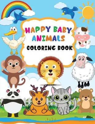 Livre de coloriage Happy Baby Animals : Un livre de coloriage pour les enfants avec des animaux et des noms, Livre de coloriage de bébés animaux pour les enfants âgés de 3 à 6 ans, Dessine et écris sur Ver... - Happy Baby Animals Coloring Book: A coloring book for kids with animals and names, Baby animals coloring book for kids ages 3-6, Draw and Write on Ver
