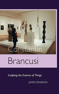 Constantin Brancusi : Sculpter l'essence des choses - Constantin Brancusi: Sculpting the Essence of Things