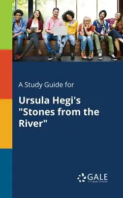 Un guide d'étude pour Stones From the River d'Ursula Hegi - A Study Guide for Ursula Hegi's Stones From the River