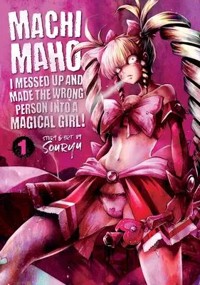 Machimaho : J'ai fait une erreur et j'ai transformé la mauvaise personne en fille magique ! Vol. 1 - Machimaho: I Messed Up and Made the Wrong Person Into a Magical Girl! Vol. 1