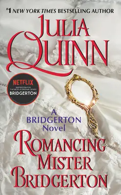 Romancing Mister Bridgerton : Bridgerton - Romancing Mister Bridgerton: Bridgerton
