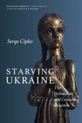 L'Ukraine affamée : L'Holodomor et la réponse du Canada - Starving Ukraine: The Holodomor and Canada's Response