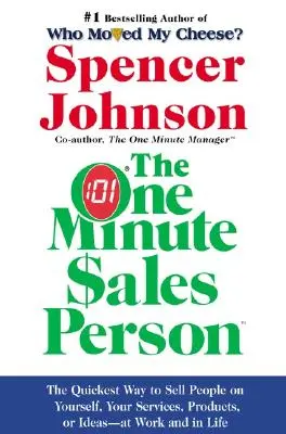 Le vendeur en une minute : Le moyen le plus rapide de se vendre, de vendre ses services, ses produits ou ses idées, au travail et dans la vie. - The One Minute Sales Person: The Quickest Way to Sell People on Yourself, Your Services, Products, or Ideas--At Work and in Life