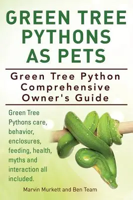 Le python vert comme animal de compagnie. Guide complet du propriétaire d'un python vert. Soins, comportement, enclos, alimentation, santé, mythes et idées reçues sur le python vert. - Green Tree Pythons As Pets. Green Tree Python Comprehensive Owner's Guide. Green Tree Pythons care, behavior, enclosures, feeding, health, myths and i