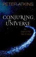 Conjurer l'univers : Les origines des lois de la nature - Conjuring the Universe: The Origins of the Laws of Nature