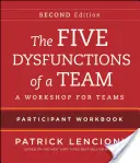 Les cinq dysfonctionnements d'une équipe - Manuel du participant : Un atelier pour les équipes - The Five Dysfunctions of a Team Participant Workbook: A Workshop for Teams