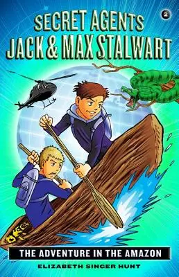 Agents secrets Jack et Max Stalwart : Livre 2 : L'aventure en Amazonie : Brésil - Secret Agents Jack and Max Stalwart: Book 2: The Adventure in the Amazon: Brazil