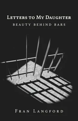 Lettres à ma fille : La beauté derrière les barreaux - Letters to My Daughter: Beauty Behind Bars