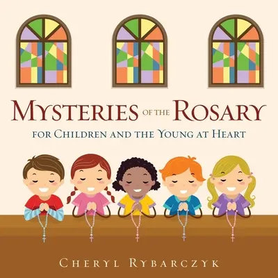 Mystères du Rosaire pour les enfants et les jeunes de cœur - Mysteries of the Rosary for Children and the Young at Heart