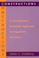 Constructions : Une approche de la grammaire de la construction à la structure de l'argumentation - Constructions: A Construction Grammar Approach to Argument Structure