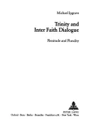 La Trinité et le dialogue interreligieux : Plénitude et pluralité - Trinity and Inter Faith Dialogue: Plenitude and Plurality