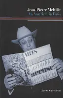 Jean-Pierre Melville : Un Américain à Paris - Jean-Pierre Melville: An American in Paris