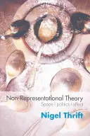 Théorie de la non-représentation : Espace, politique, affect - Non-Representational Theory: Space, Politics, Affect