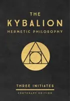 Le Kybalion : Édition du centenaire - The Kybalion: Centenary Edition