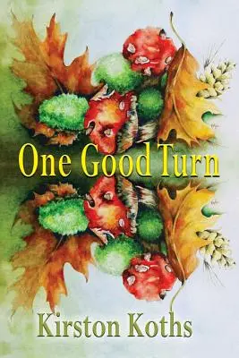 One Good Turn - Poésie de Kirston Koths - One Good Turn - Poetry by Kirston Koths