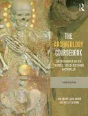 Le manuel d'archéologie : Une introduction aux thèmes, aux sites, aux méthodes et aux compétences - The Archaeology Coursebook: An Introduction to Themes, Sites, Methods and Skills