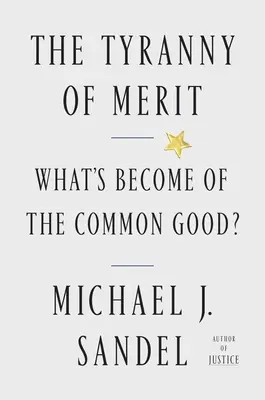 La tyrannie du mérite : Que devient le bien commun ? - The Tyranny of Merit: What's Become of the Common Good?