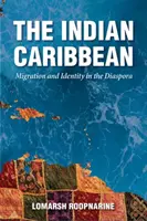 Caraïbes indiennes : migration et identité dans la diaspora - Indian Caribbean: Migration and Identity in the Diaspora