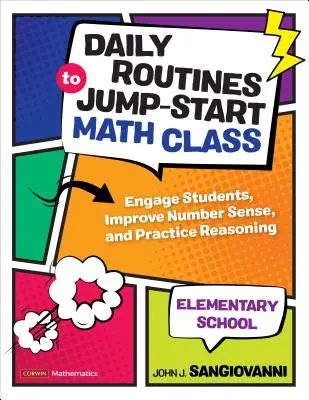 Routines quotidiennes pour démarrer la classe de mathématiques à l'école élémentaire : Impliquer les élèves, améliorer la perception des nombres et pratiquer le raisonnement - Daily Routines to Jump-Start Math Class, Elementary School: Engage Students, Improve Number Sense, and Practice Reasoning