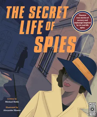 La vie secrète des espions : Découvrez des histoires vraies de secret et d'espionnage inspirées de 20 espions réels. - The Secret Life of Spies: Uncover True Stories of Secrecy and Espionage Inspired by 20 Real-Life Spies.