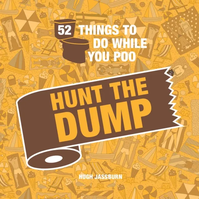 52 choses à faire pendant que vous faites pipi - Chasse à la benne à ordures - 52 Things to Do While You Poo - Hunt the Dump