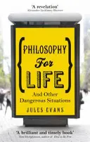 Philosophie pour la vie - Et autres situations dangereuses - Philosophy for Life - And other dangerous situations