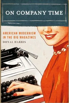 À l'heure de l'entreprise : le modernisme américain dans les grands magazines - On Company Time: American Modernism in the Big Magazines