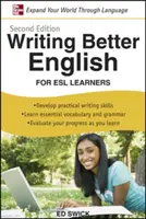 Writing Better English for ESL Learners (Écrire un meilleur anglais pour les apprenants d'anglais langue seconde), deuxième édition - Writing Better English for ESL Learners, Second Edition