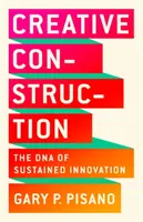 La construction créative : L'ADN de l'innovation durable - Creative Construction: The DNA of Sustained Innovation