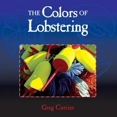 Les couleurs de la pêche au homard - The Colors of Lobstering