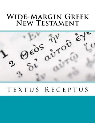 Nouveau Testament Grec à Marge Large : Textus Receptus - Wide-Margin Greek New Testament: Textus Receptus