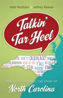 Talkin' Tar Heel : Comment nos voix racontent l'histoire de la Caroline du Nord - Talkin' Tar Heel: How Our Voices Tell the Story of North Carolina