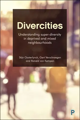 Divercities : Comprendre la super-diversité dans les quartiers défavorisés et mixtes - Divercities: Understanding Super-Diversity in Deprived and Mixed Neighbourhoods