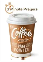 Prières de 3 minutes pour les pauses café - 3 - Minute Prayers For Coffee Breaks