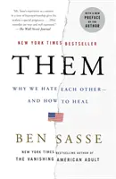 Eux : Pourquoi nous nous haïssons les uns les autres - et comment guérir - Them: Why We Hate Each Other--And How to Heal