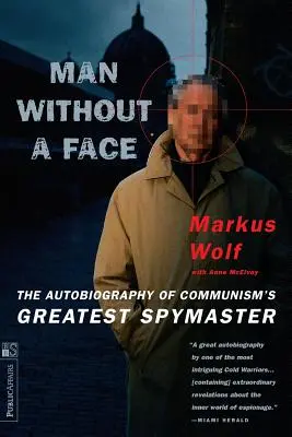 L'homme sans visage : L'autobiographie du plus grand maître-espion du communisme - Man Without a Face: The Autobiography of Communism's Greatest Spymaster