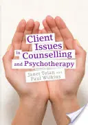 Questions relatives aux clients dans le domaine du conseil et de la psychothérapie : La pratique centrée sur la personne - Client Issues in Counselling and Psychotherapy: Person-Centred Practice