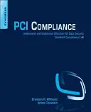 Conformité PCI : Comprendre et mettre en œuvre une conformité efficace à la norme de sécurité des données PCI - PCI Compliance: Understand and Implement Effective PCI Data Security Standard Compliance