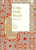 Prière quotidienne celtique : Livre un - Le voyage commence (Northumbria Community) - Celtic Daily Prayer: Book One - The Journey Begins (Northumbria Community)