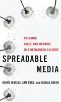 Les médias diffusables : Créer de la valeur et du sens dans une culture en réseau - Spreadable Media: Creating Value and Meaning in a Networked Culture