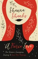 Un amour féroce : Le voyage courageux d'une femme pour sauver son mariage - A Fierce Love: One Woman's Courageous Journey to Save Her Marriage