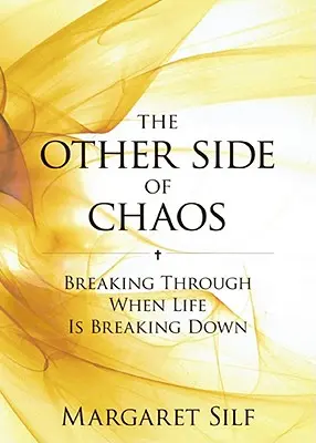 L'autre côté du chaos : S'en sortir quand la vie s'effondre - The Other Side of Chaos: Breaking Through When Life Is Breaking Down