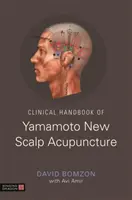 Manuel clinique de la nouvelle acupuncture du cuir chevelu de Yamamoto - Clinical Handbook of Yamamoto New Scalp Acupuncture