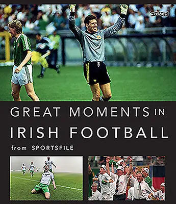 Les grands moments du football irlandais - Great Moments in Irish Football