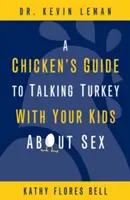 Le guide de la poule pour parler de sexualité avec vos enfants comme une dinde - A Chicken's Guide to Talking Turkey with Your Kids about Sex