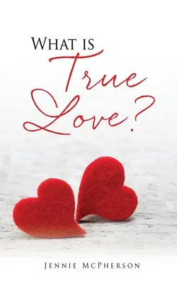 Qu'est-ce que l'amour véritable&nbsp;? - What is True Love?