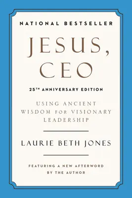 Jésus, PDG : Utiliser la sagesse ancienne pour un leadership visionnaire - Jesus, CEO: Using Ancient Wisdom for Visionary Leadership